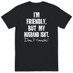 Black I'm Friendly But My Husband Isn't t-shirt back print - funny wife gift, English print