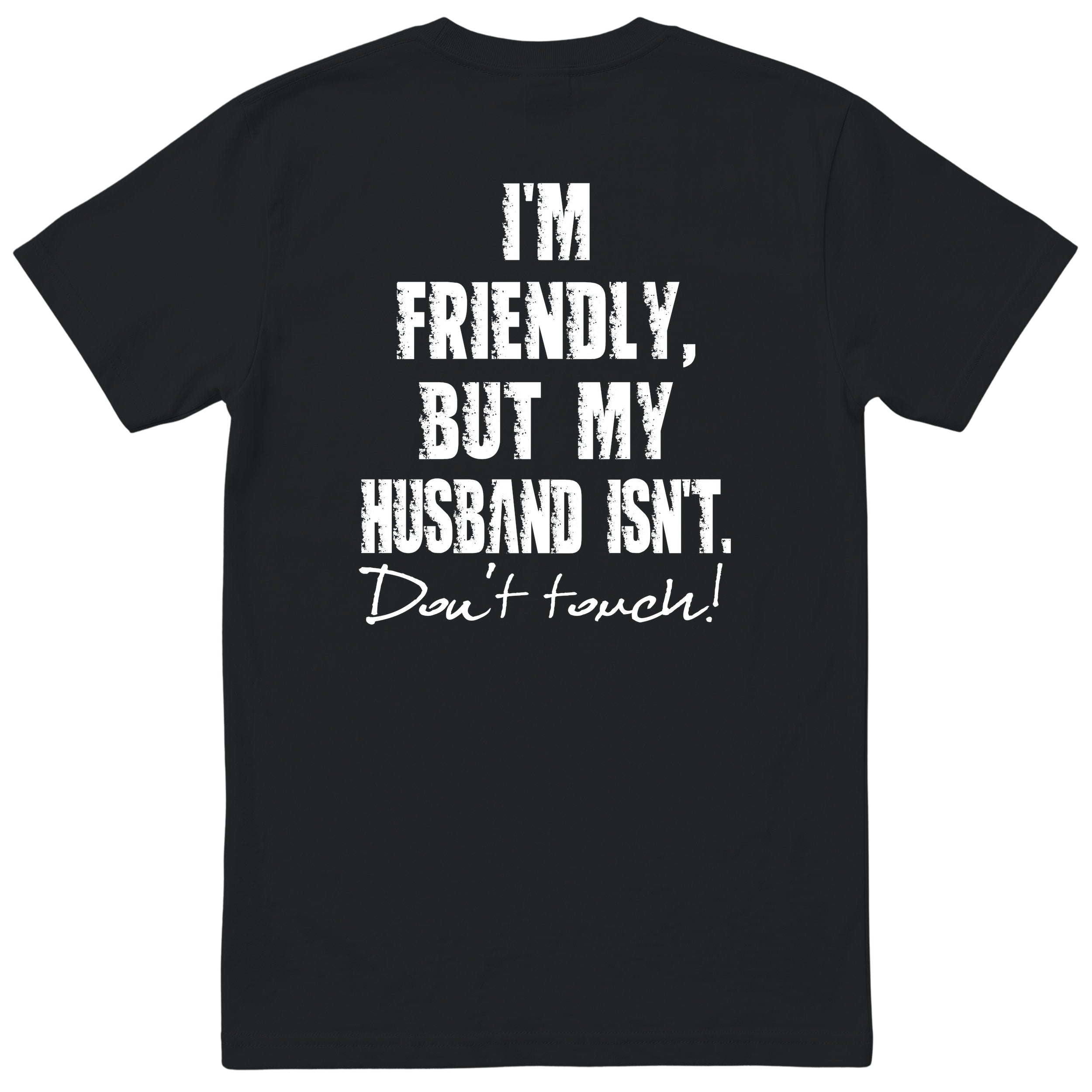 Black I'm Friendly But My Husband Isn't t-shirt back print - funny wife gift, English print