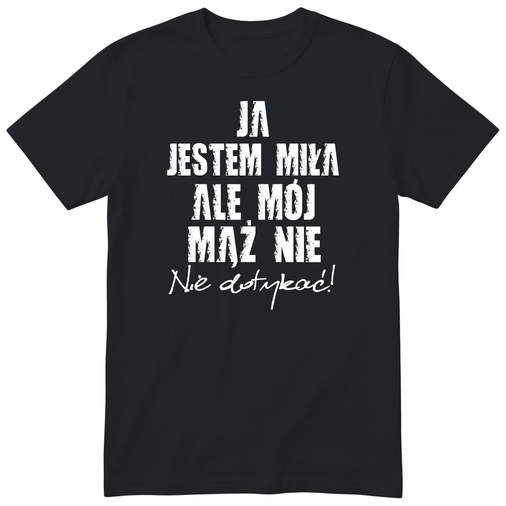 Czarna koszulka Ja Jestem Miła Ale Mój Mąż Nie - nadruk z przodu, śmieszny prezent dla żony, polski nadruk
