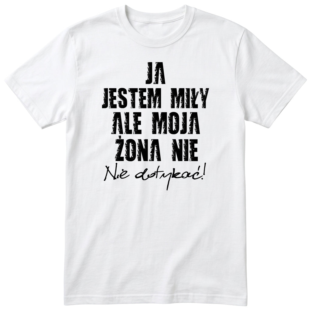 Biała koszulka Ja Jestem Miły Ale Moja Żona Nie - nadruk z przodu, śmieszny prezent dla męża, polski nadruk