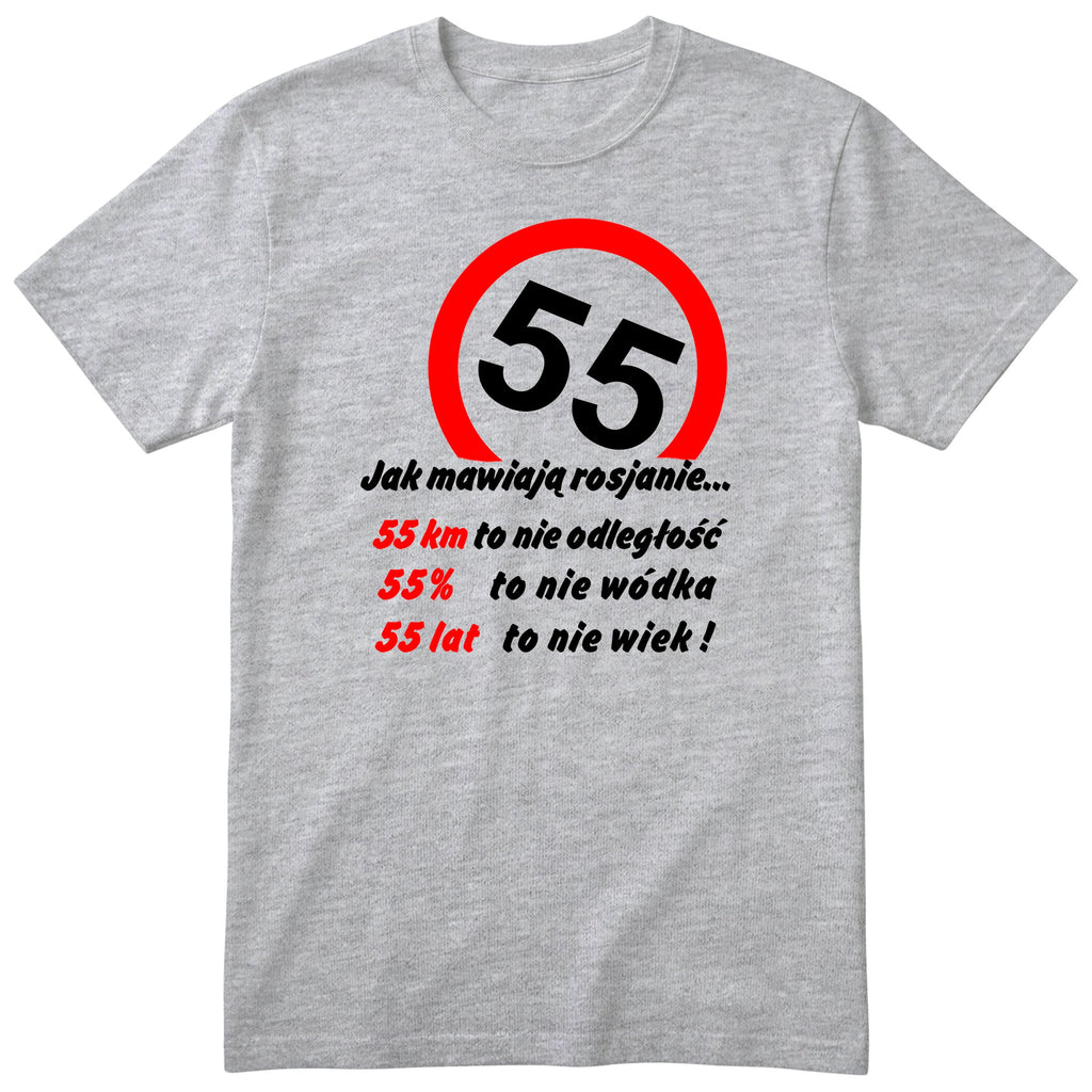 Koszulka szara ze znakiem drogowym 55 i napisem „55 lat to nie wiek" - prezent na urodziny