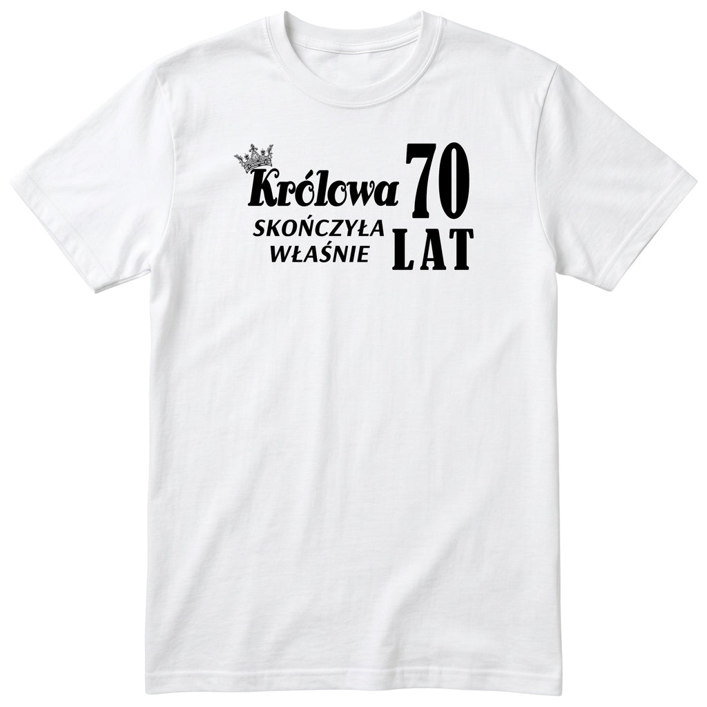 Biała koszulka „Królowa skończyła właśnie 70 lat” z koroną - polski nadruk na 70 urodziny, prezent dla babci