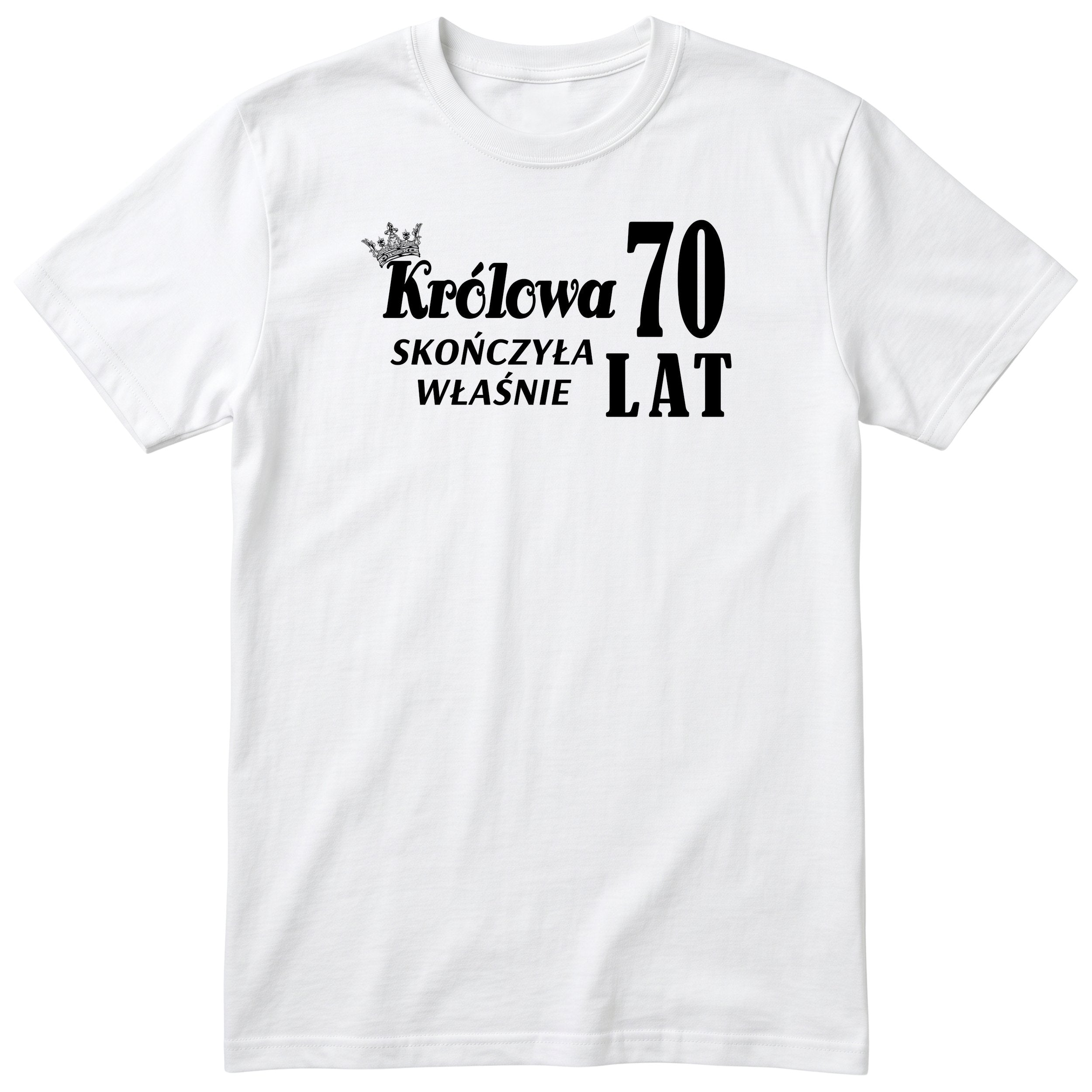 Biała koszulka „Królowa skończyła właśnie 70 lat” z koroną - polski nadruk na 70 urodziny, prezent dla babci
