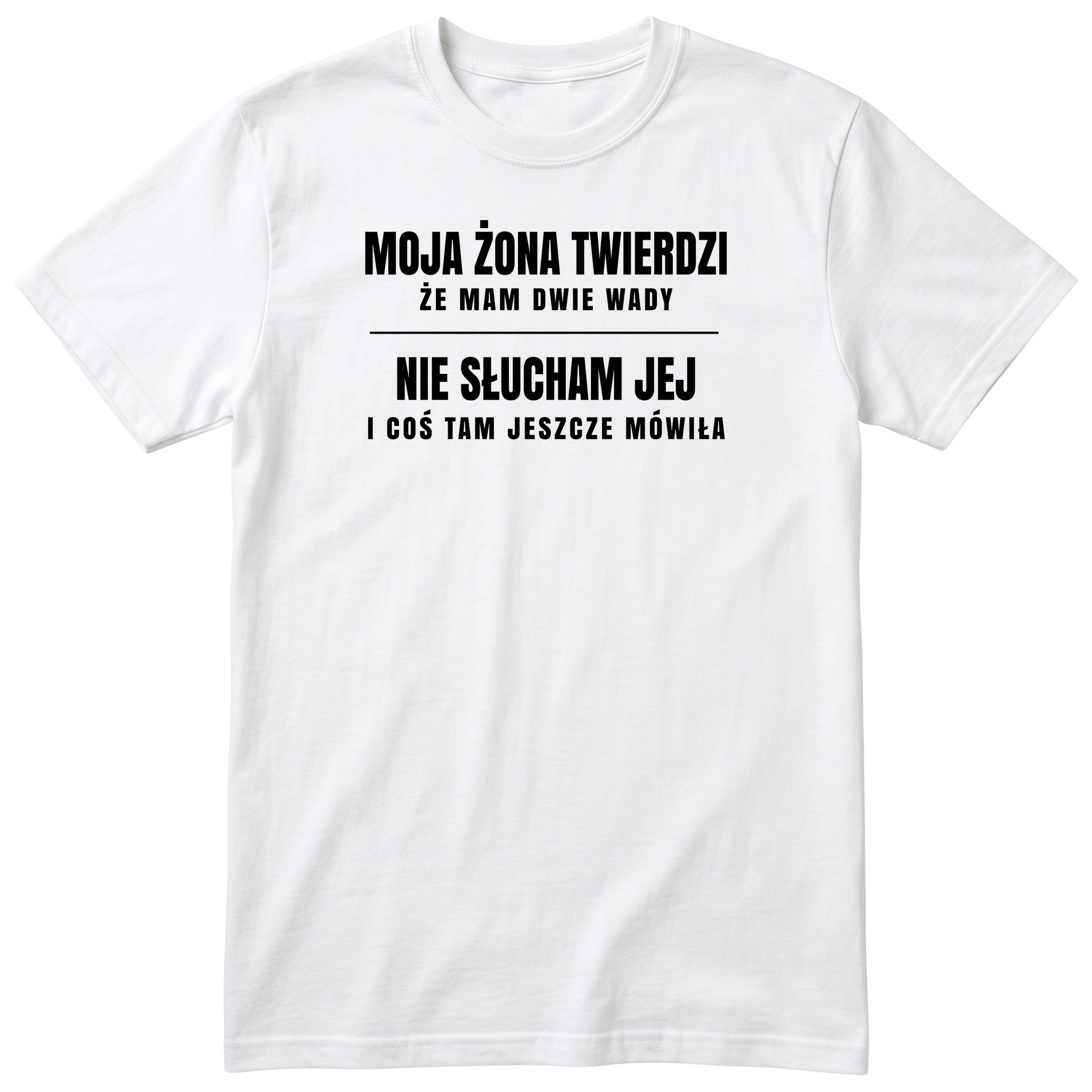 Biały koszulka „MOJA ŻONA TWIERDZI ŻE MAM DWIE WADY” - śmieszny polski nadruk (wariant klasyczny), prezent dla niego od żony