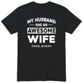 Black My Husband Has An Awesome Wife t-shirt front print - funny wife gift, English print
