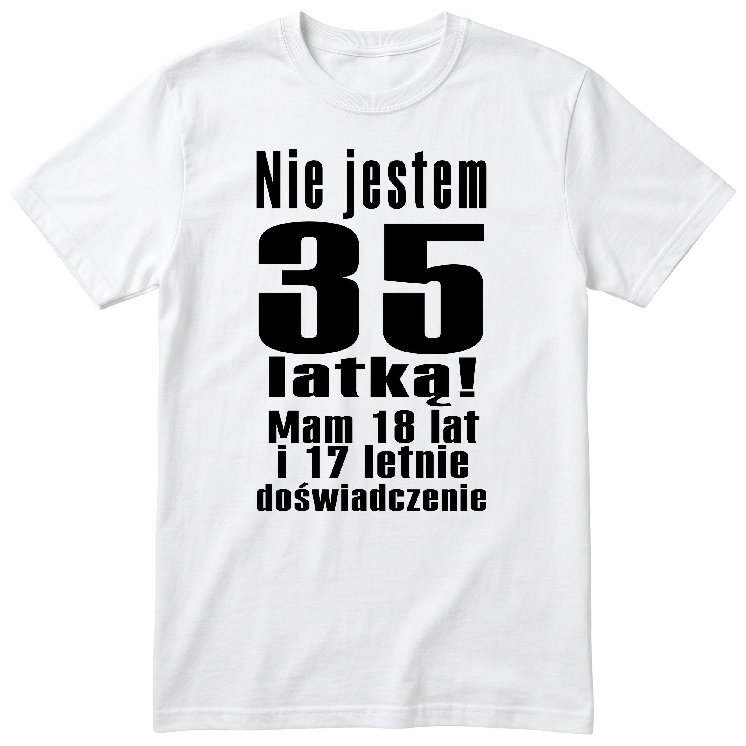 Nie Jestem 35 Latką koszulka biała
