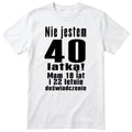 Nie Jestem 40 Latką koszulka biała