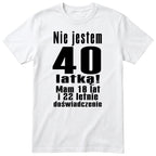 Nie Jestem 40 Latką koszulka biała