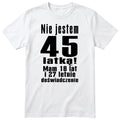 Nie Jestem 45 Latką koszulka biała