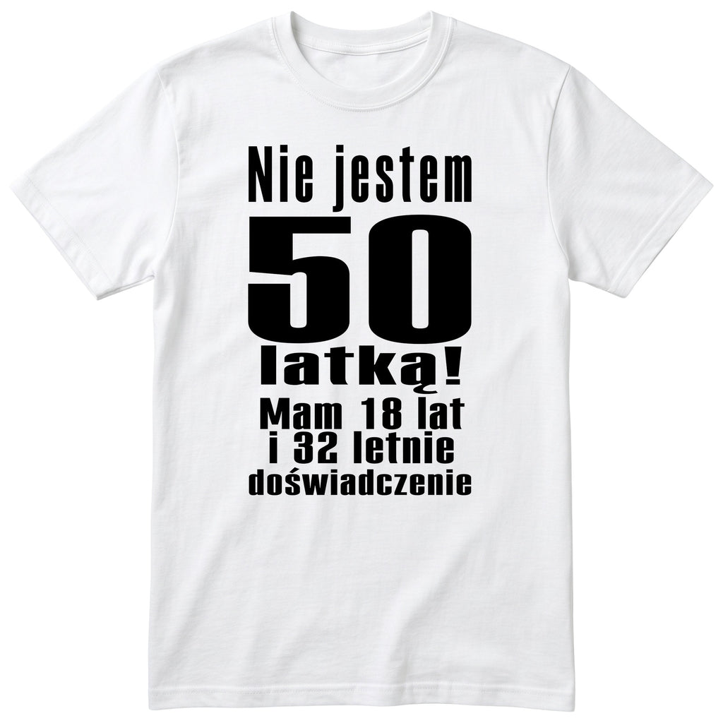 Nie Jestem 50 Latką koszulka biała
