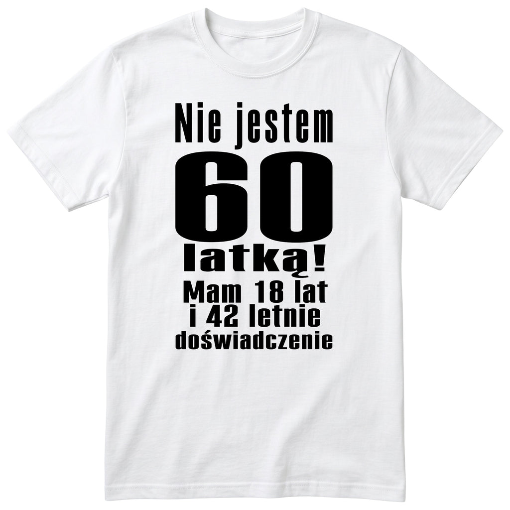 Nie Jestem 60 Latką koszulka biała