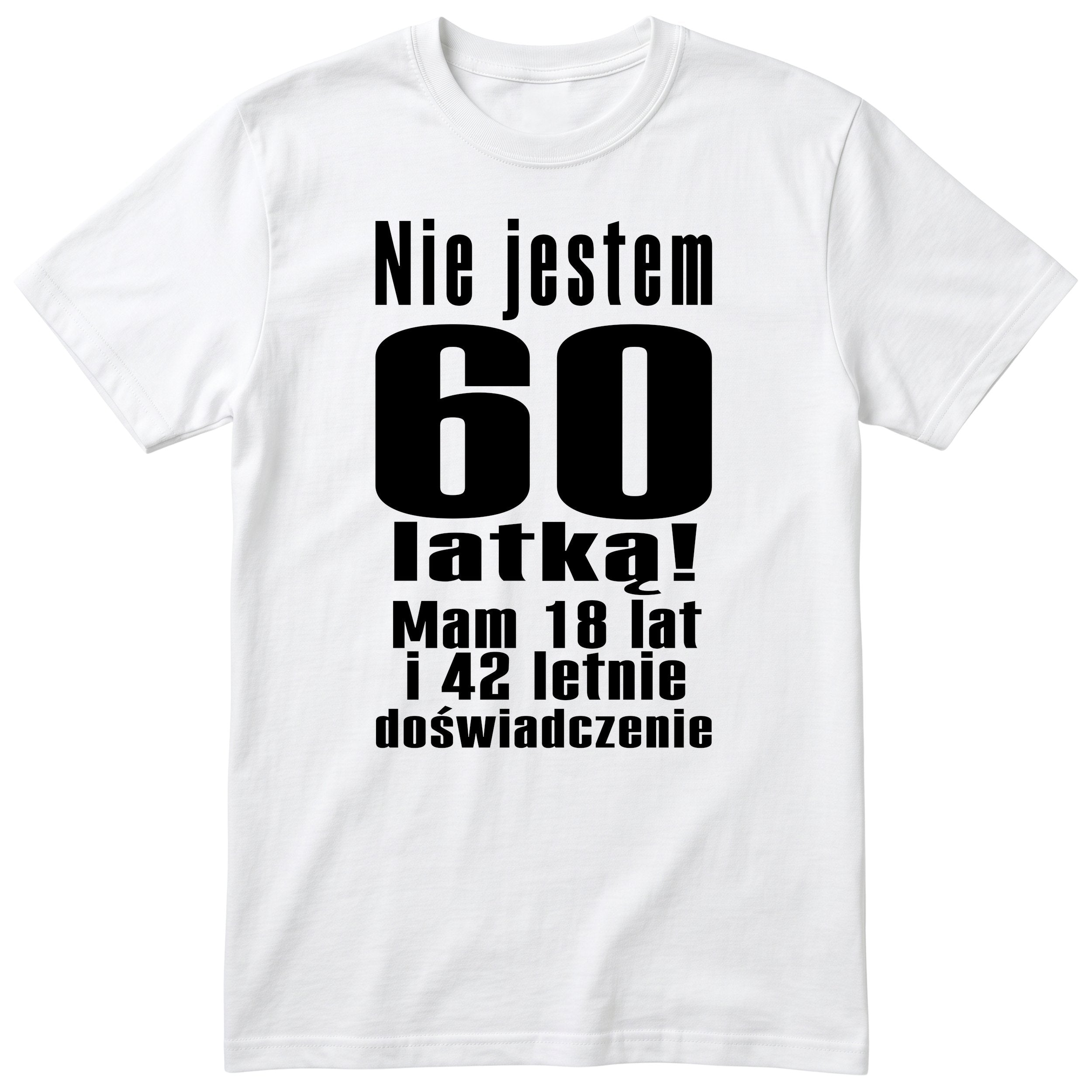 Nie Jestem 60 Latką koszulka biała