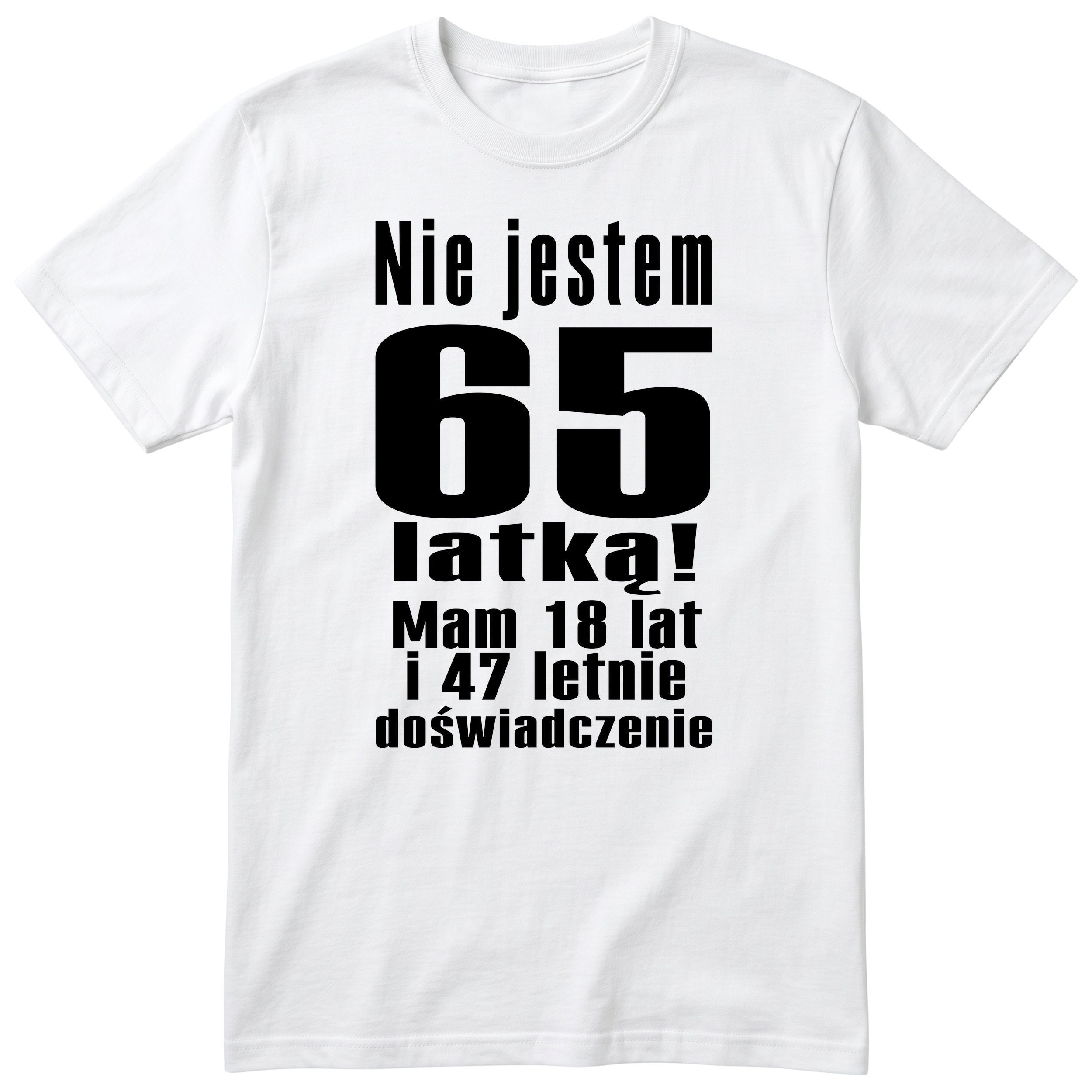 Nie Jestem 65 Latką koszulka biała