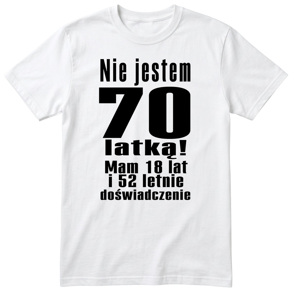 Nie Jestem 70 Latką koszulka biała