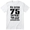 Nie Jestem 75 Latką koszulka biała