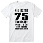 Nie Jestem 75 Latką koszulka biała
