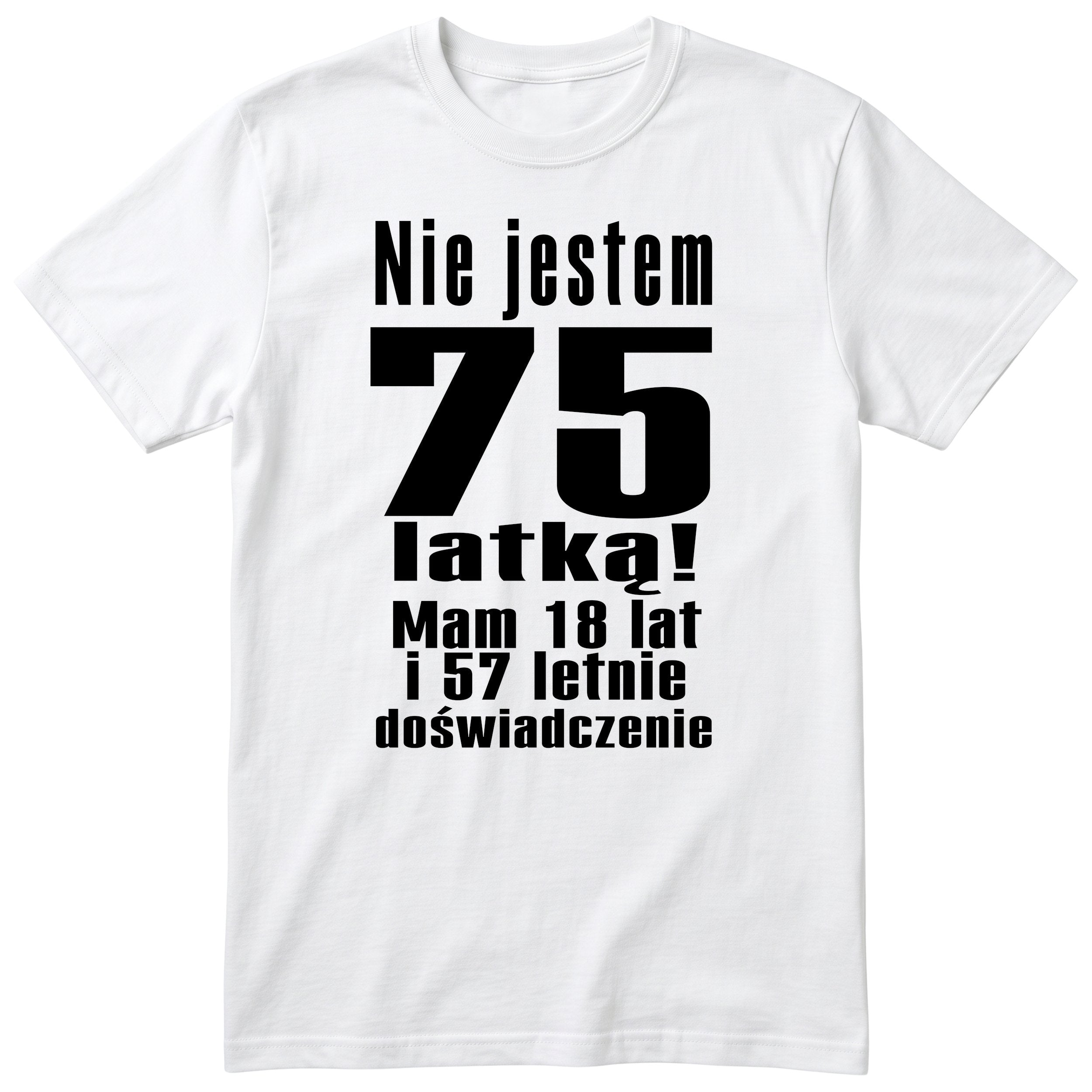 Nie Jestem 75 Latką koszulka biała