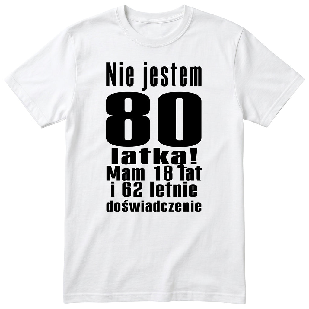 Nie Jestem 80 Latką koszulka biała