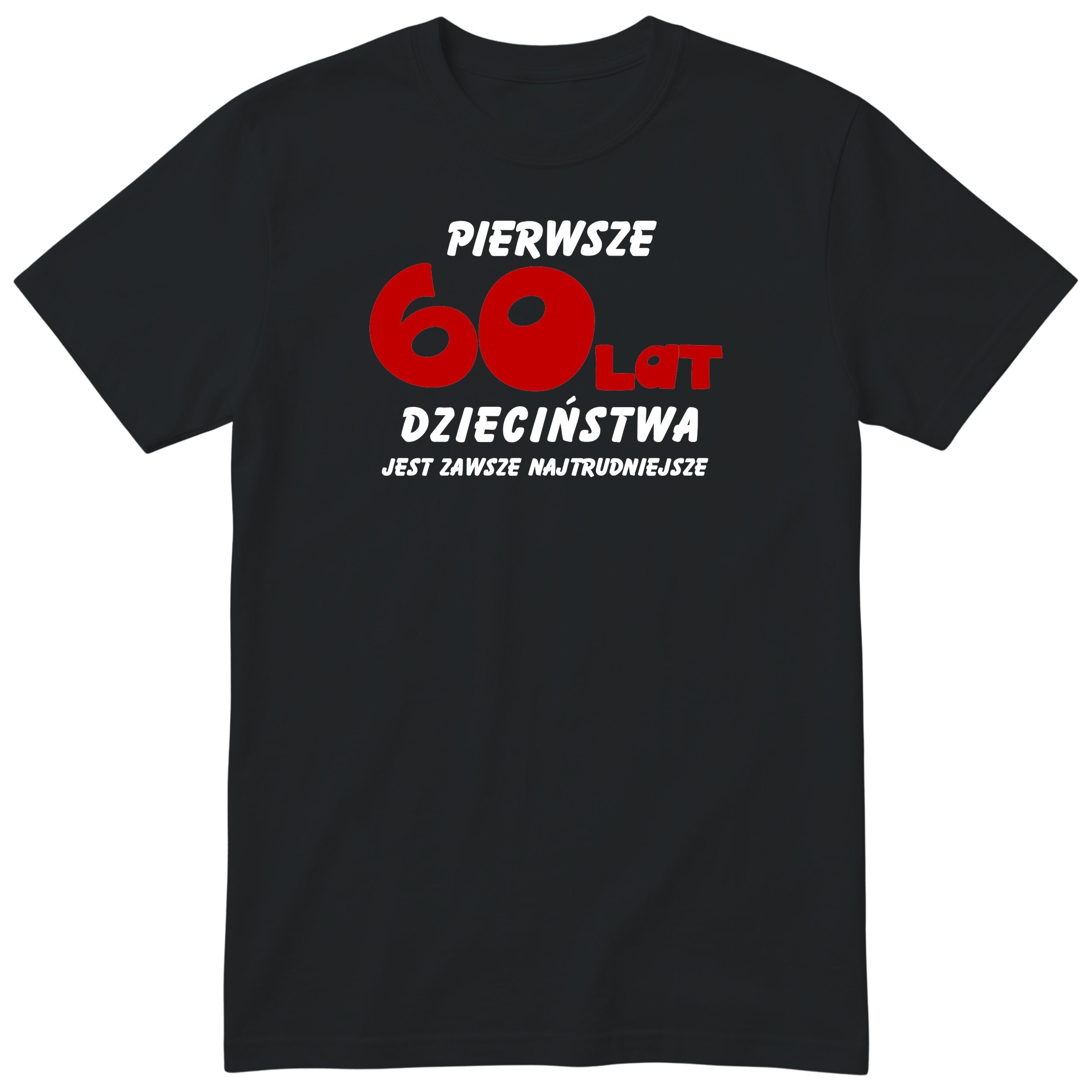 Koszulka czarna z napisem „Pierwsze 60 lat dzieciństwa" - czerwony nadruk, prezent urodzinowy