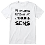 Biała koszulka „PRAGNĘ UPRAWIAĆ Z TOBĄ SENS ŻYCIA” - polski nadruk, śmieszna koszulka