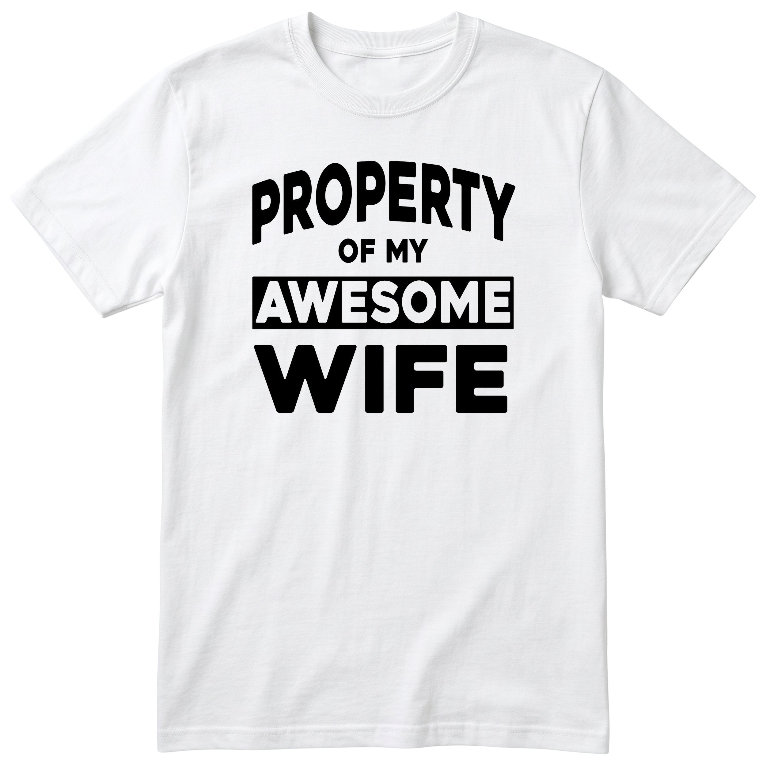 White Property Of My Awesome Wife t-shirt front print - funny husband gift, English print