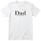 White The Best Dad In The World Exclusive t-shirt - Father's Day gift for the best dad, English print