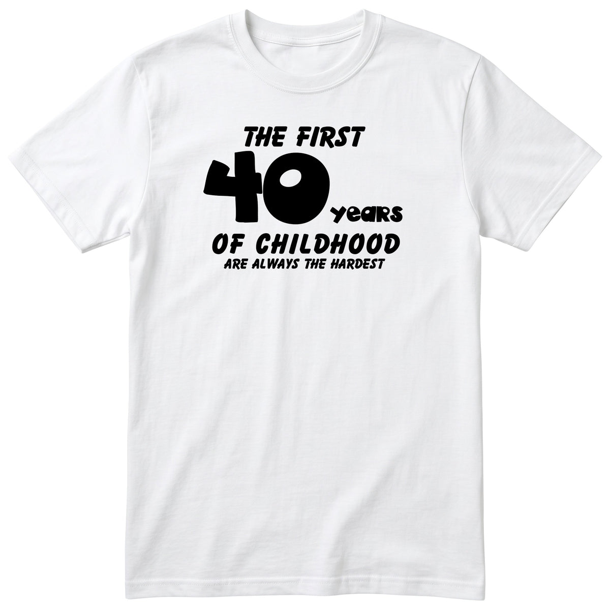 White The First 40 Years of Childhood t-shirt - 40th birthday gift