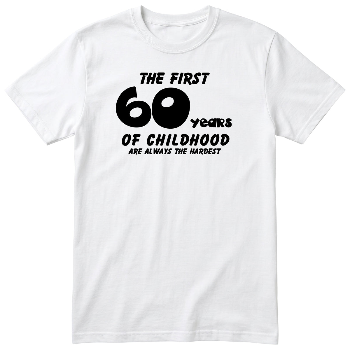 White The First 60 Years of Childhood t-shirt - 60th birthday gift