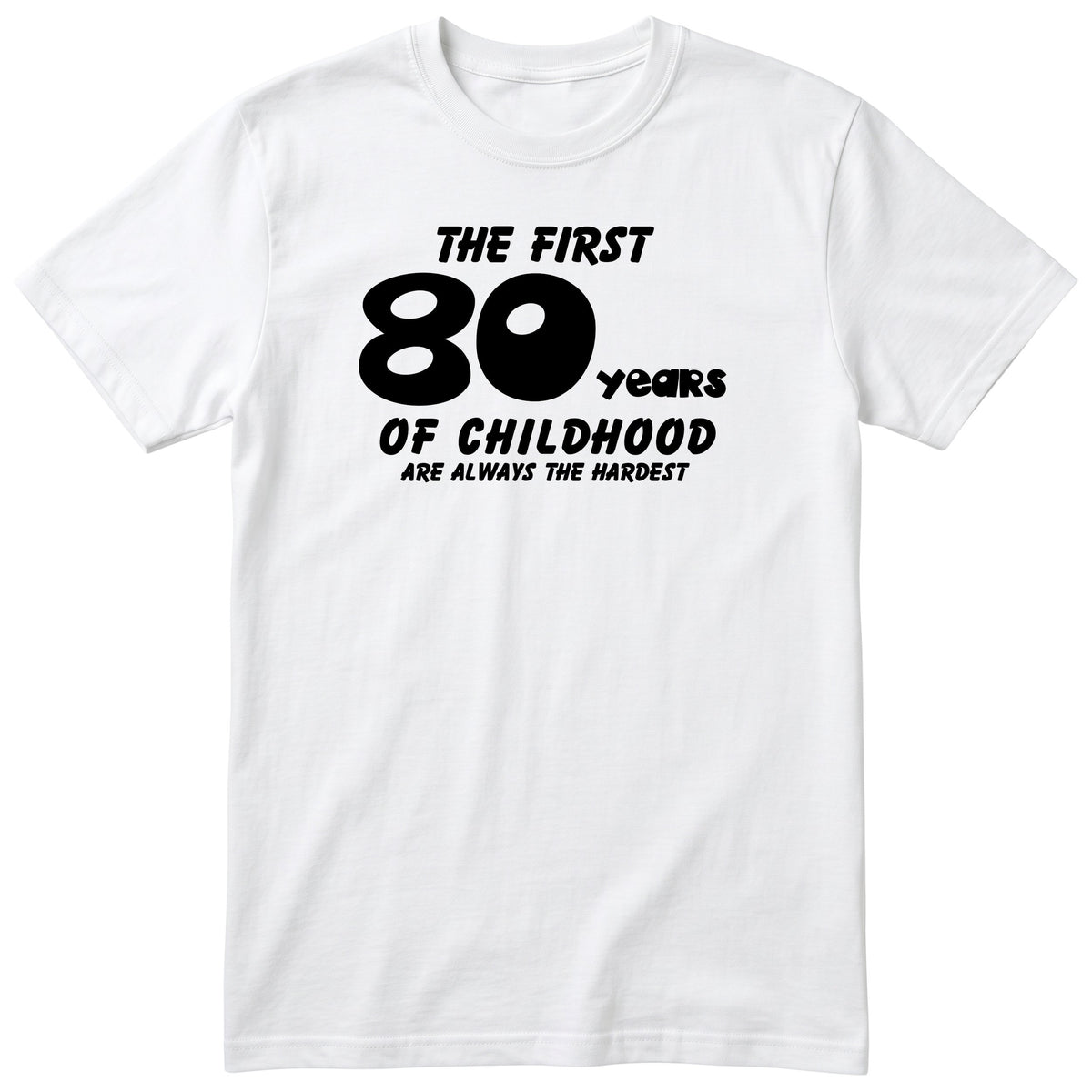 White The First 80 Years of Childhood t-shirt - 80th birthday gift