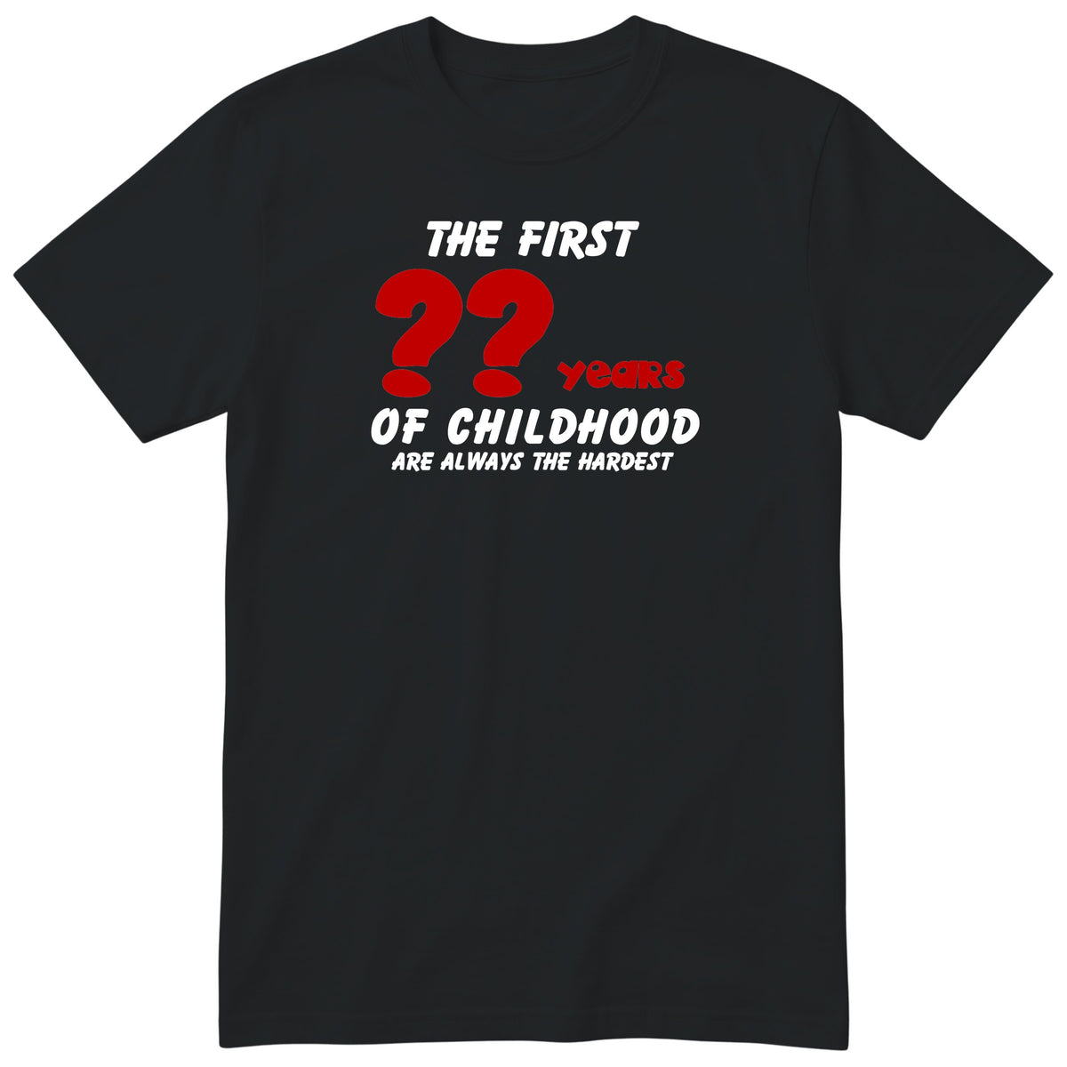 Black The First Years of Childhood t-shirt - personalised birthday gift, any age