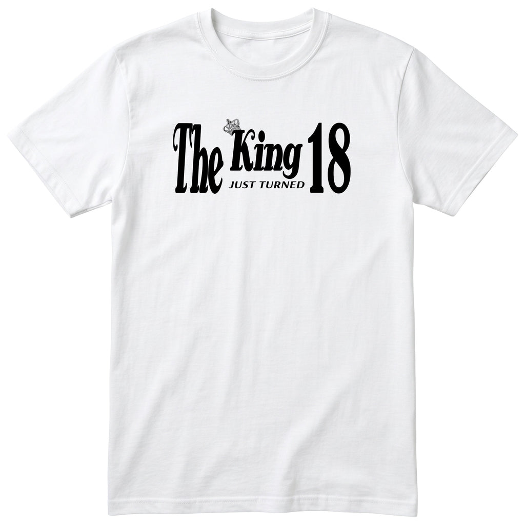 The King Just Turned 18 white t-shirt