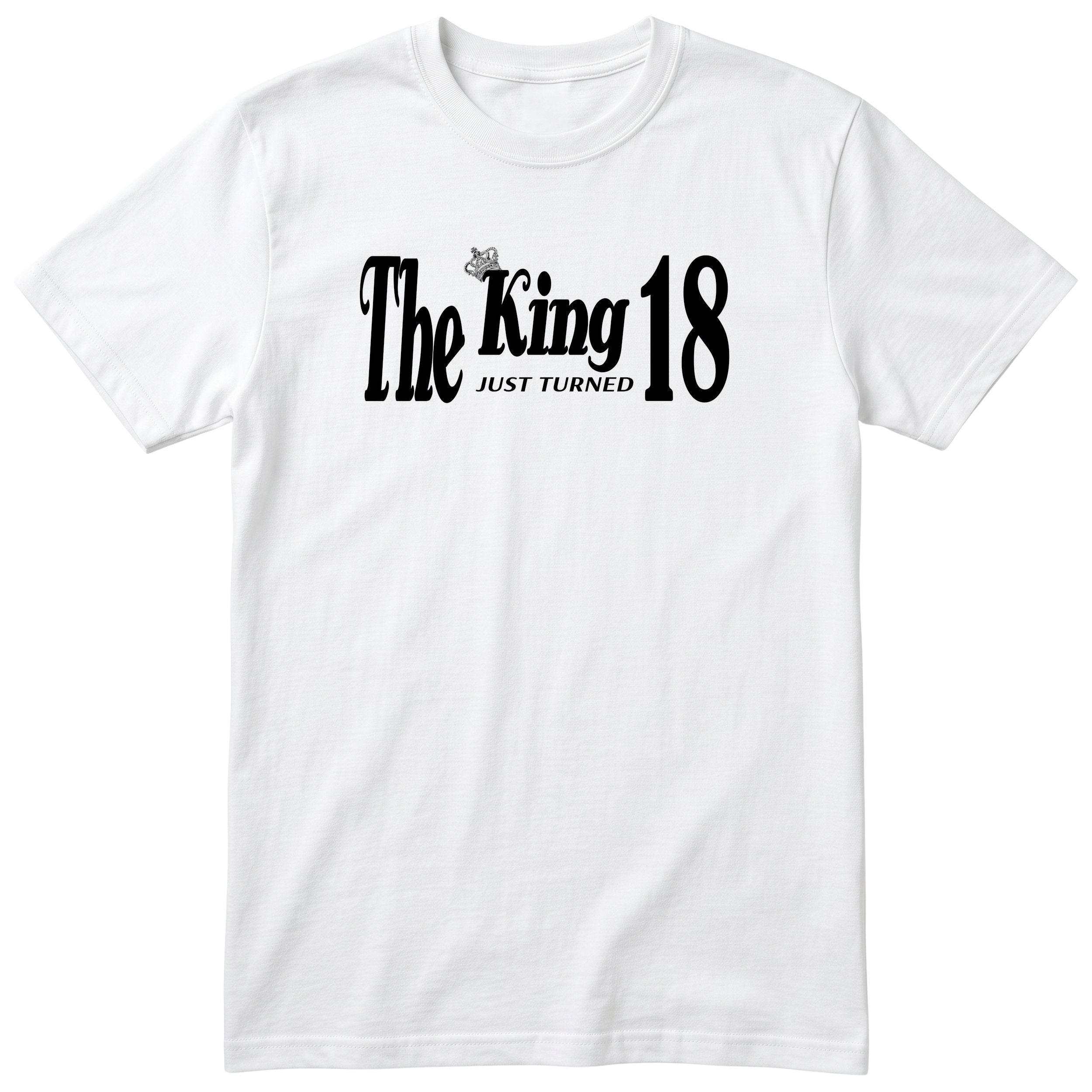 The King Just Turned 18 white t-shirt