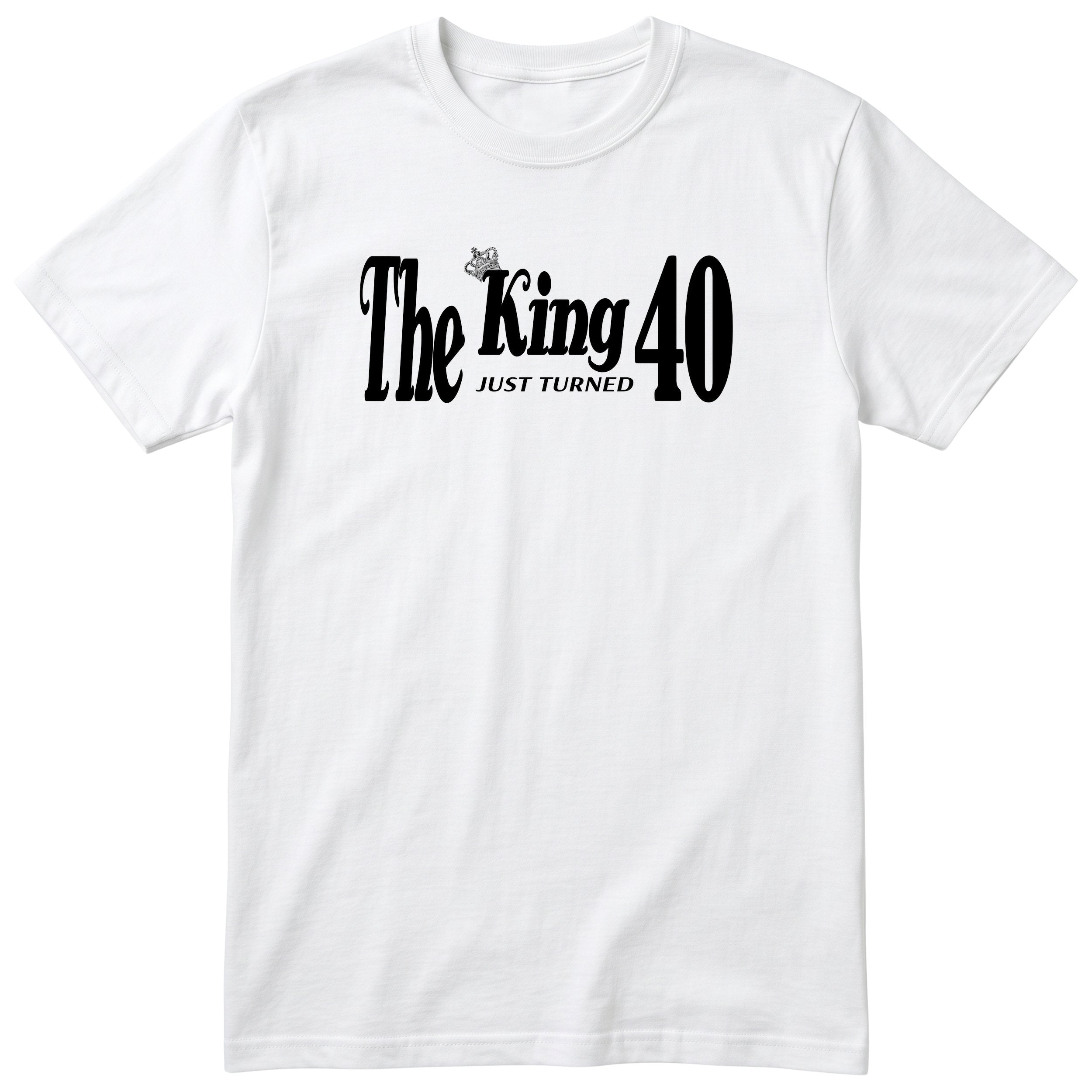 The King Just Turned 40 white t-shirt
