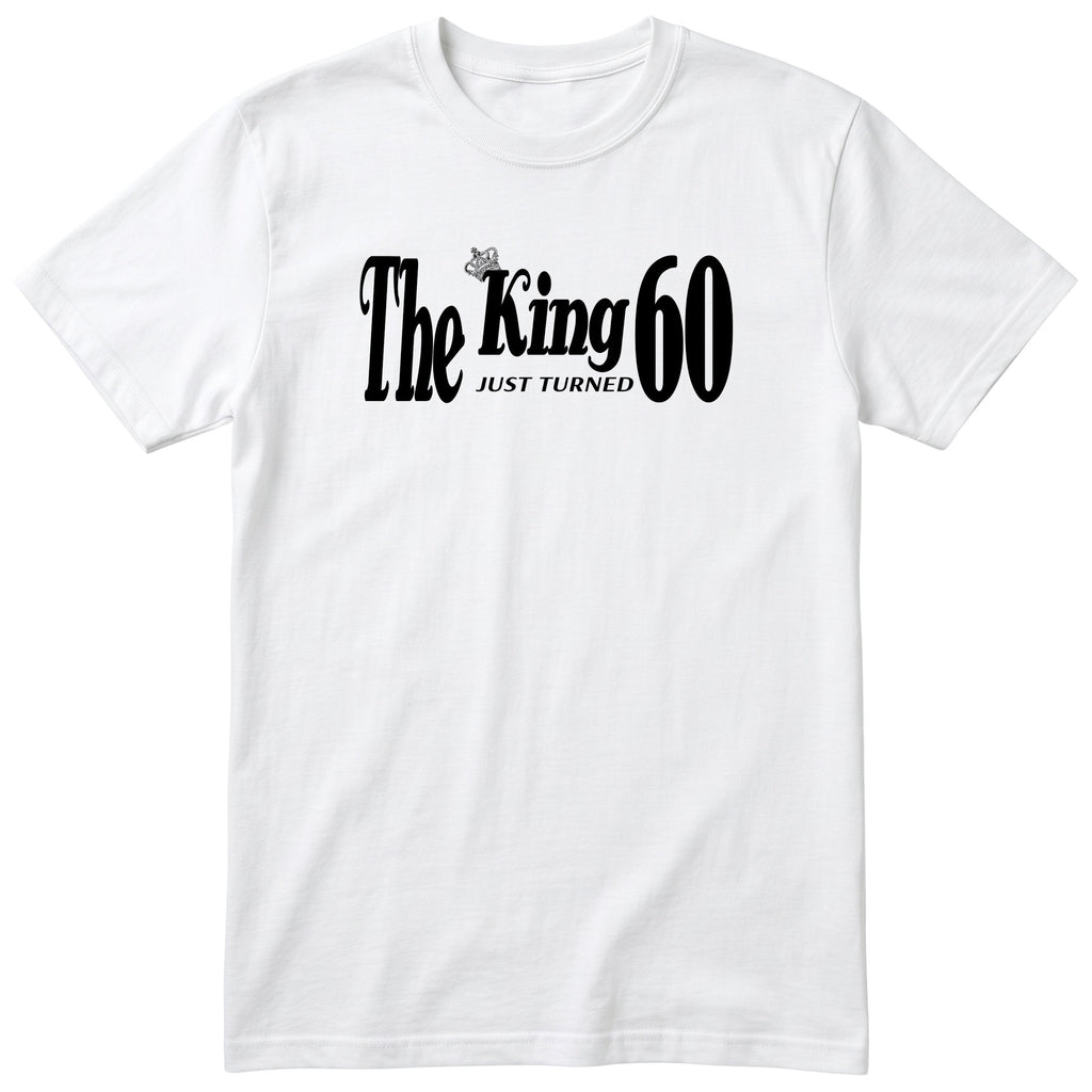 The King Just Turned 60 white t-shirt
