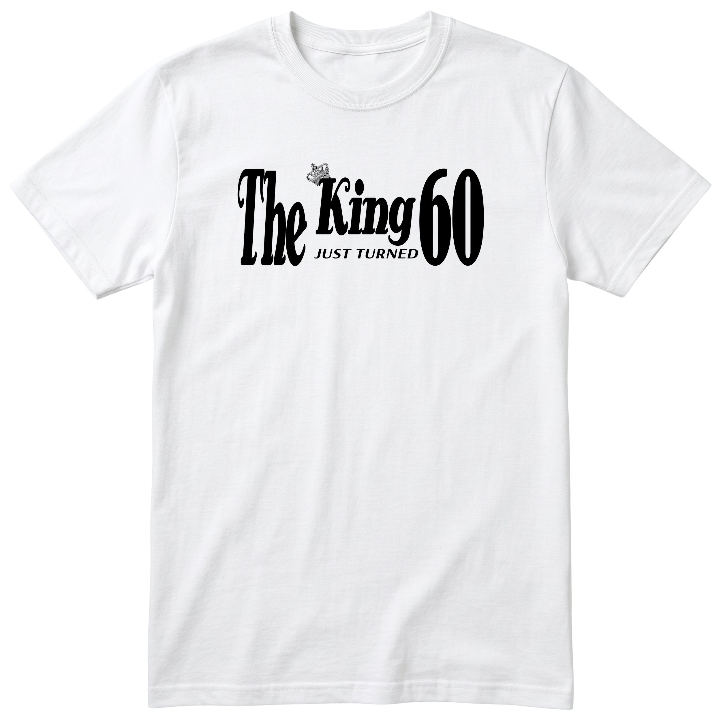 The King Just Turned 60 white t-shirt