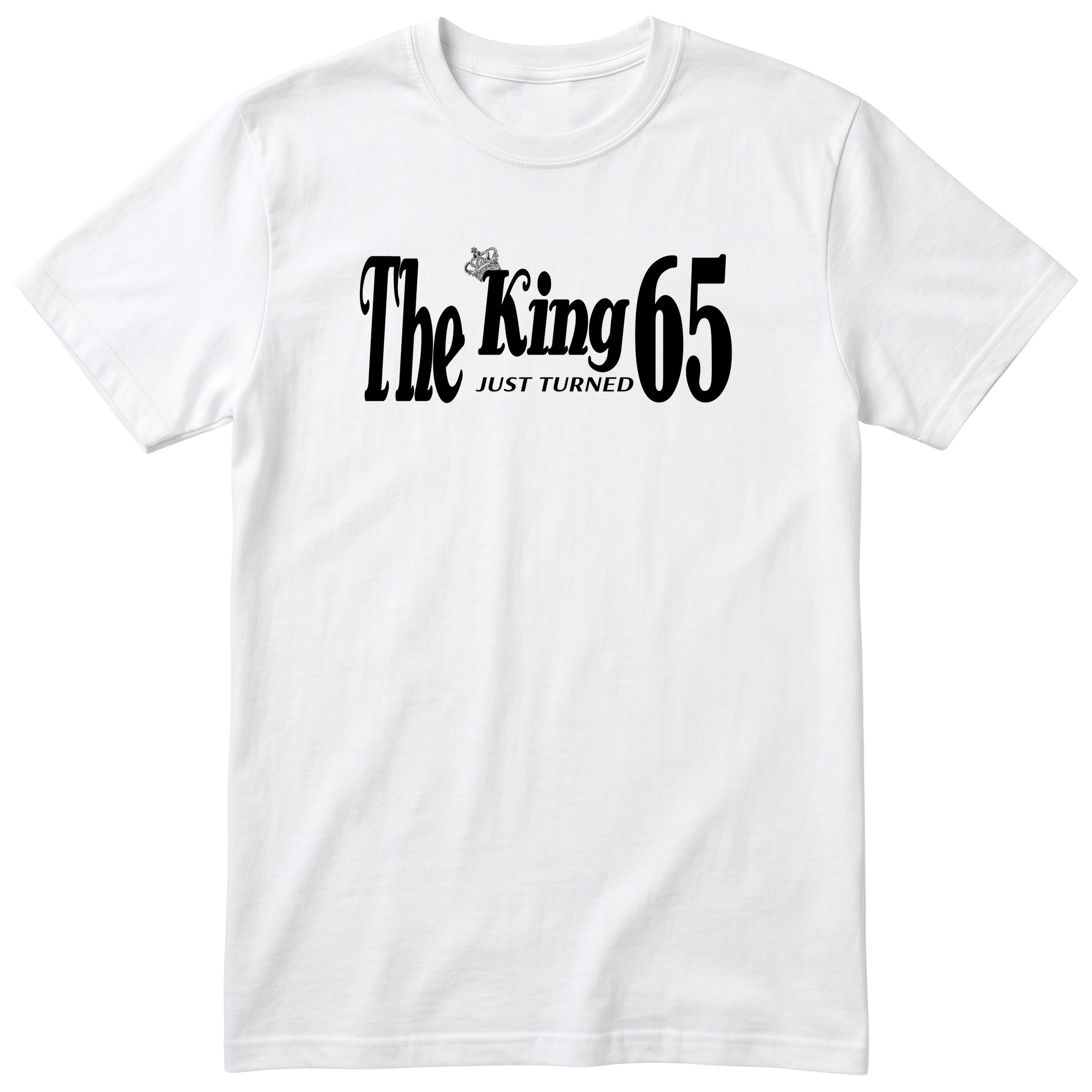 The King Just Turned 65 white t-shirt