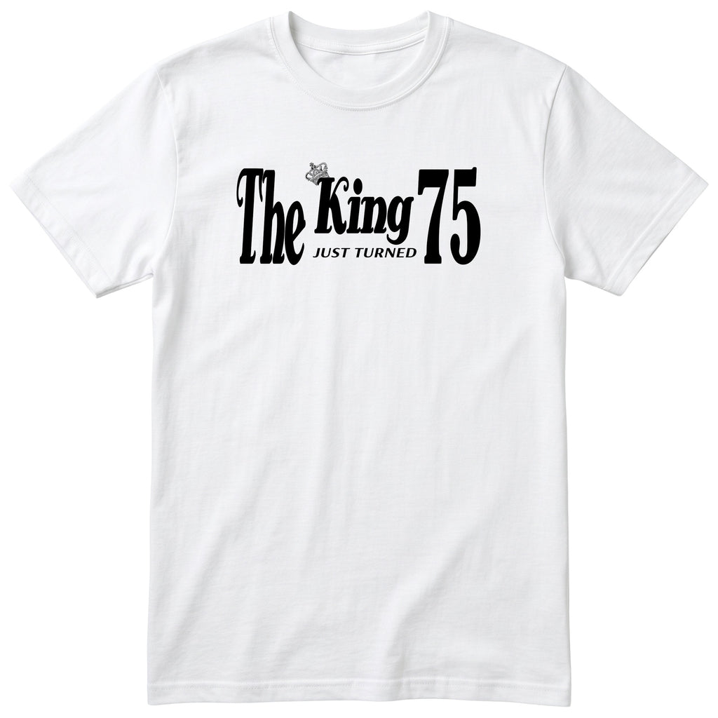 The King Just Turned 75 white t-shirt