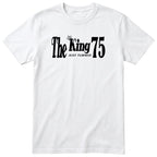 The King Just Turned 75 white t-shirt