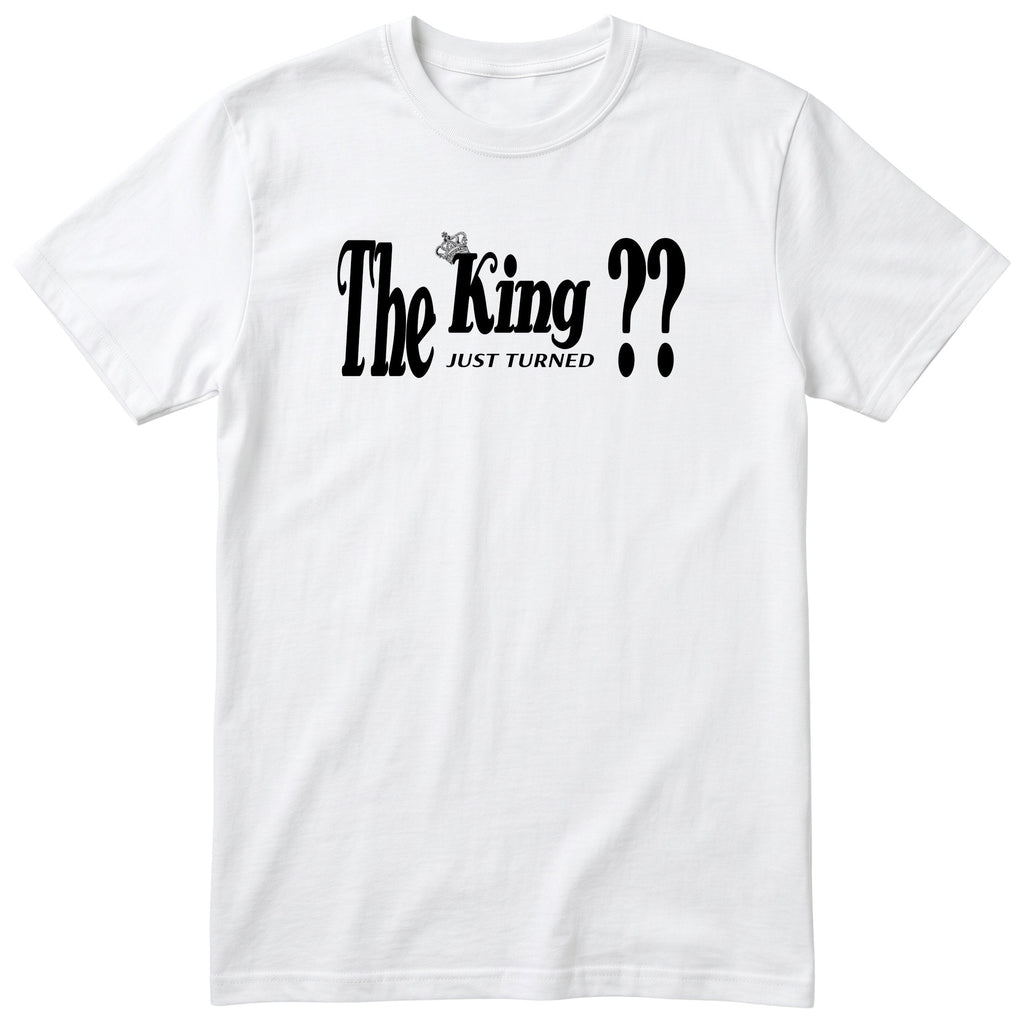 The King Just Turned XX white t-shirt