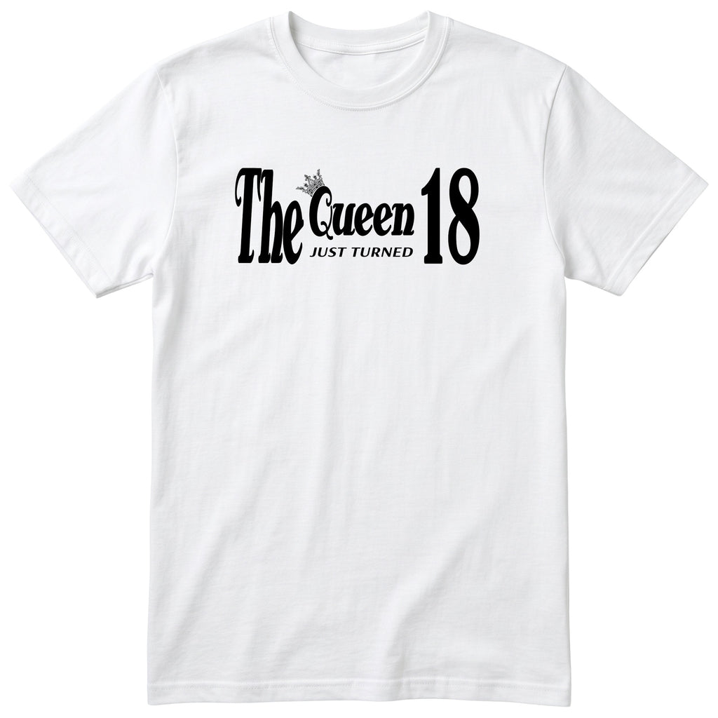 The Queen Just Turned 18 - Funny 18th Birthday T-Shirt Women