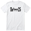 The Queen Just Turned 25 - Funny 25th Birthday T-Shirt Women