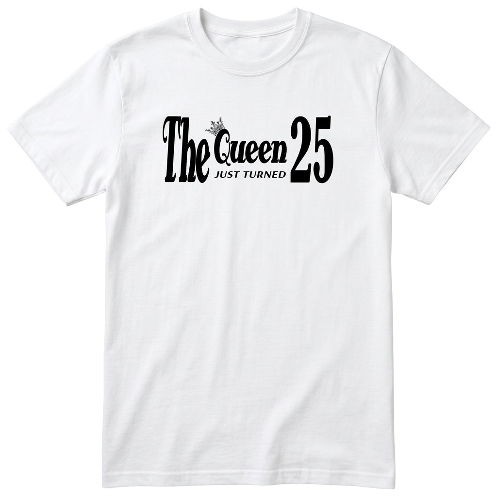The Queen Just Turned 25 t-shirt - 25th birthday gift for her - White