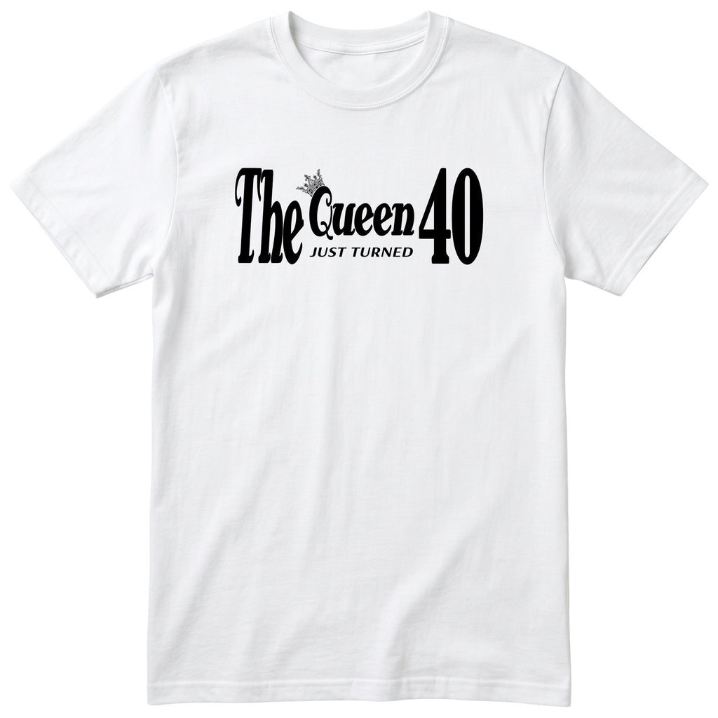 The Queen Just Turned 40 t-shirt - 40th birthday gift for her - White