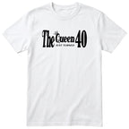 The Queen Just Turned 40 - Funny 40th Birthday T-Shirt Women