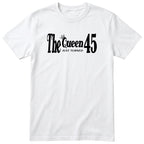 The Queen Just Turned 45 - Funny 45th Birthday T-Shirt Women