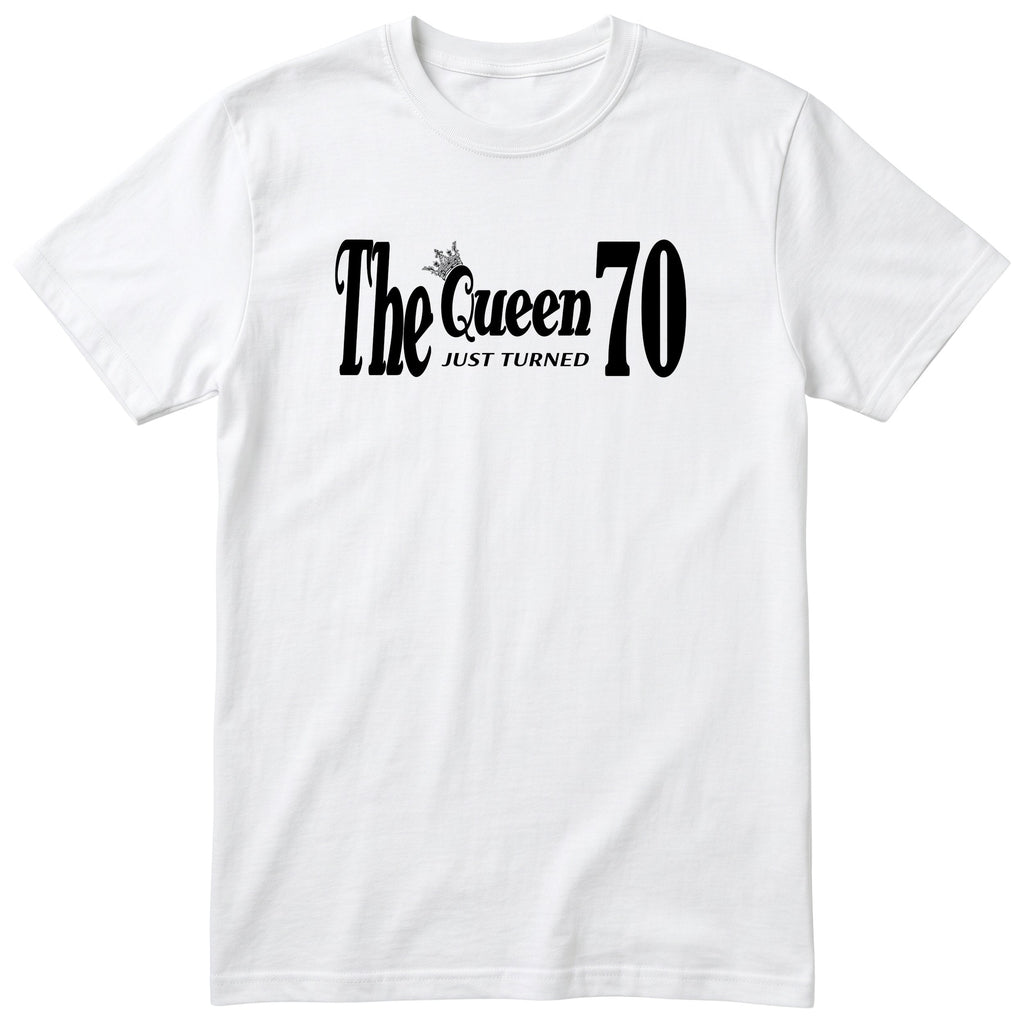 The Queen Just Turned 70 - Funny 70th Birthday T-Shirt Women