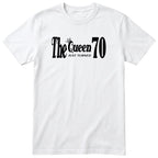 The Queen Just Turned 70 - Funny 70th Birthday T-Shirt Women