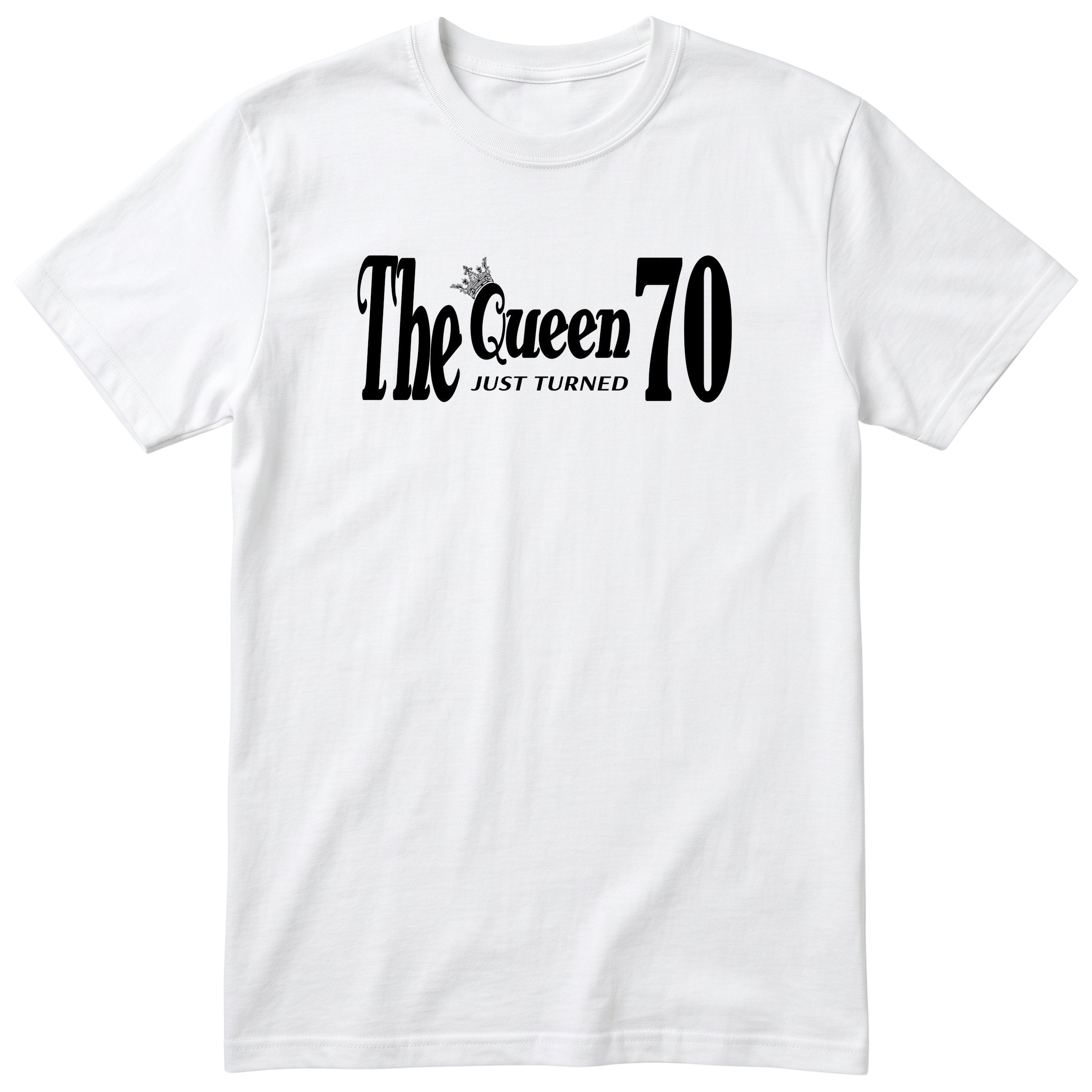 The Queen Just Turned 70 - Funny 70th Birthday T-Shirt Women
