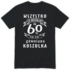 Koszulka czarna z polskim napisem urodzinowym i liczbą 60 - przewrotny prezent