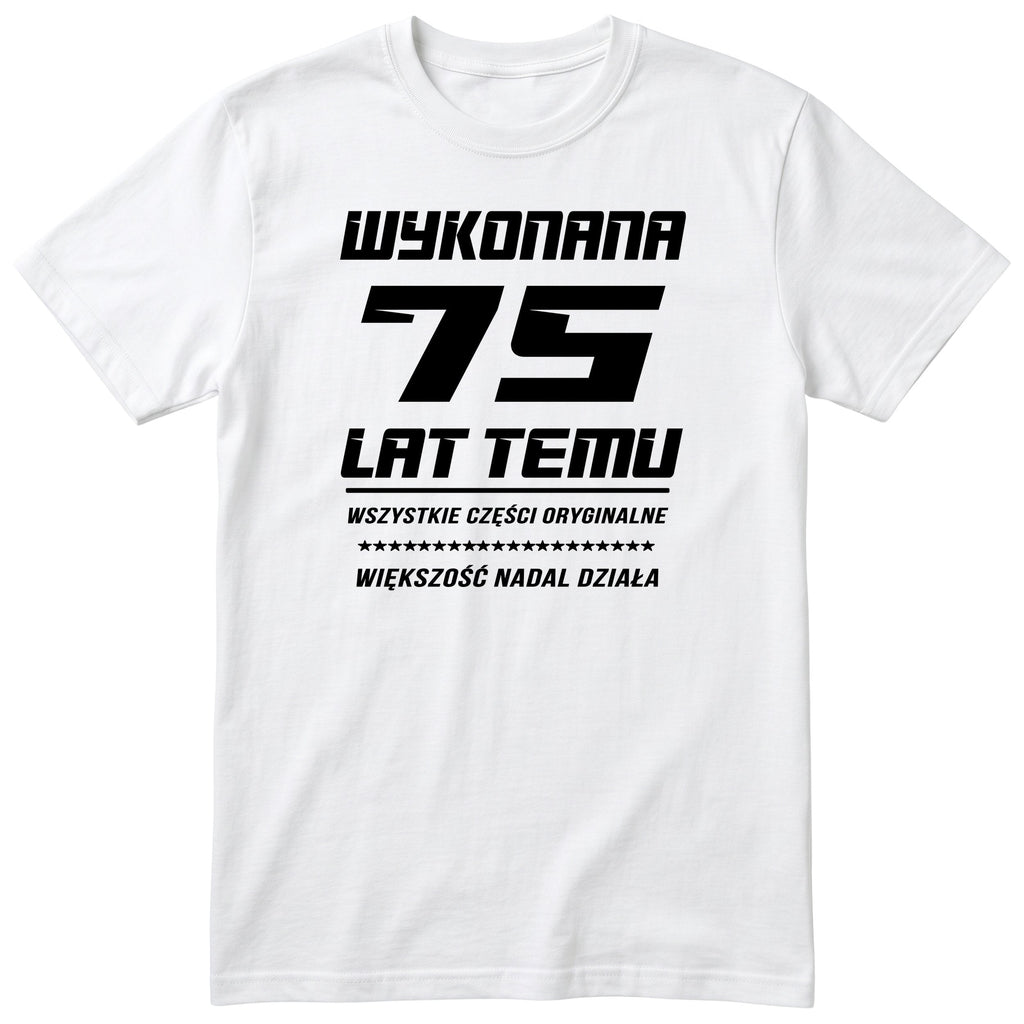 Wykonana 75 Lat Temu - Śmieszna Koszulka Urodzinowa Polish 75th Birthday